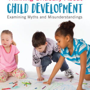 Thinking Critically About Child Development Examining Myths and Misunderstandings 4th Edition - Original PDF