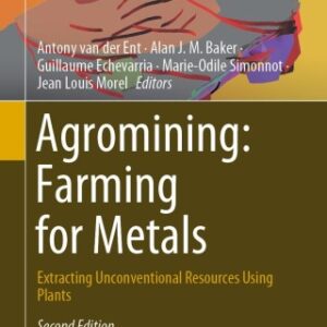 Agromining: Farming for Metals Extracting Unconventional Resources Using Plants 2nd Edition - Original PDF