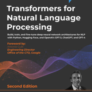 Transformers for Natural Language Processing Build, train, and fine-tune deep neural network architectures for NLP with Python, PyTorch, TensorFlow, BERT, and GPT-3, 2nd Edition - Original PDF