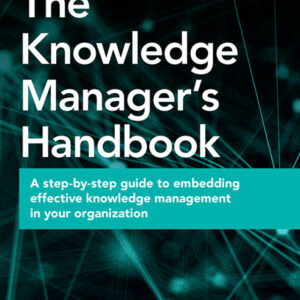 The Knowledge Manager's Handbook 2nd Edition A Step-by-Step Guide to Embedding Effective Knowledge Management in your Organization - Original PDF