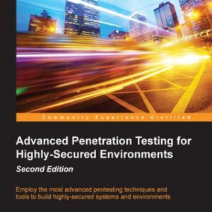 Advanced Penetration Testing for Highly-Secured Environments 2nd Edition - Original PDF