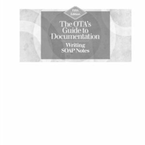 The OTA's Guide to Documentation 5th Edition Writing SOAP Notes, Fifth Edition - Original PDF