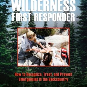 Wilderness First Responder: How To Recognize, Treat, And Prevent Emergencies In The Backcountry 4th Edition - Original PDF