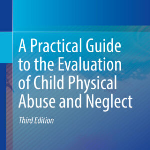 A Practical Guide to the Evaluation of Child Physical Abuse and Neglect 3rd Edition - Original PDF