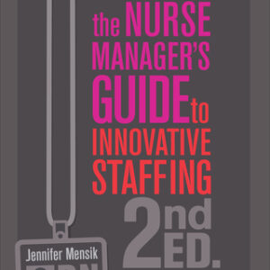 The Nurse Manager’s Guide to Innovative Staffing, 2nd Edition - Original PDF