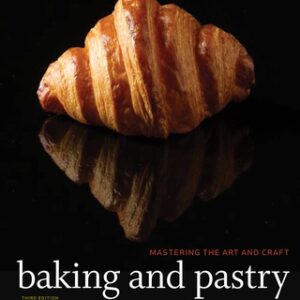 Baking and Pastry: Mastering the Art and Craft 3rd Edition - Original PDF