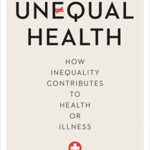 Unequal Health How Inequality Contributes to Health or Illness 3rd Edition - Original PDF