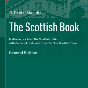 The Scottish Book Mathematics from The Scottish Café, with Selected Problems from The New Scottish Book, 2nd Edition - Original PDF