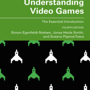 Understanding Video Games The Essential Introduction 4th Edition - Original PDF