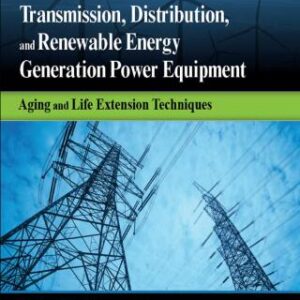 Transmission, Distribution, and Renewable Energy Generation Power Equipment Aging and Life Extension Techniques, 2nd Edition - Original PDF