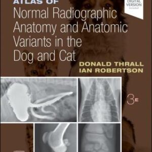 Atlas of Normal Radiographic Anatomy and Anatomic Variants in the Dog and Cat - E-Book 3rd Edition - Original PDF