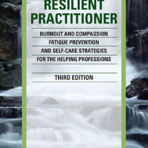 The Resilient Practitioner 3rd Edition Burnout and Compassion Fatigue Prevention and Self-Care Strategies for the Helping Professions - Original PDF