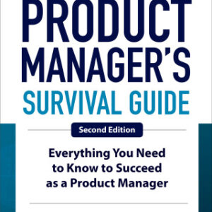 The Product Manager's Survival Guide: Everything You Need to Know to Succeed as a Product Manager 2nd Edition - Original PDF