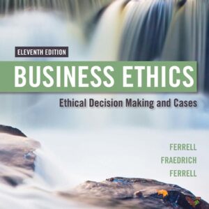 Business Ethics: Ethical Decision Making & Cases 11th Edition - Original PDF