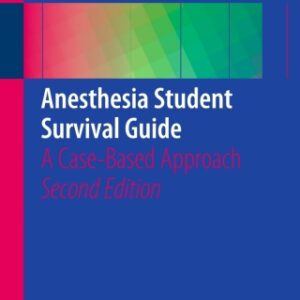 Anesthesia Student Survival Guide 2nd Edition A Case-Based Approach - Original PDF