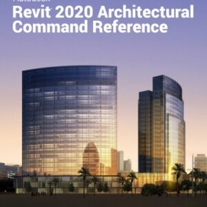 Autodesk Revit 2020 Architectural Command Reference 4th Edition - Original PDF