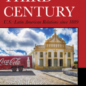 The Third Century U.S.–Latin American Relations since 1889, 2nd Edition - Original PDF