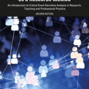 Using Narrative Inquiry as a Research Method An Introduction to Critical Event Narrative Analysis in Research, Teaching and Professional Practice, 2nd Edition - Original PDF