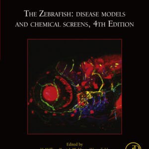 The Zebrafish: Disease Models and Chemical Screens 4th Edition - Original PDF