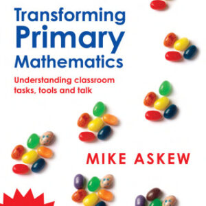 Transforming Primary Mathematics 2nd Edition Understanding classroom tasks, tools and talk - Original PDF