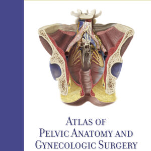 Atlas of Pelvic Anatomy and Gynecologic Surgery 5th Edition - Original PDF