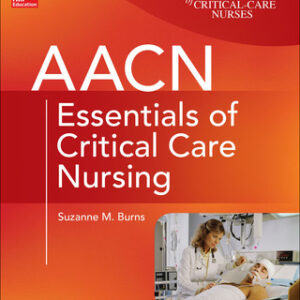 AACN Essentials of Critical Care Nursing, Third Edition 3rd Edition - Original PDF