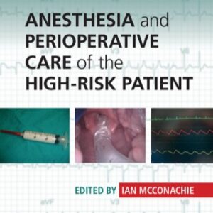 Anesthesia and Perioperative Care of the High-Risk Patient 3rd Edition - Original PDF