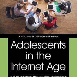 Adolescents in the Internet Age: A Team Learning and Teaching Perspective Third Edition 3rd Edition - Original PDF