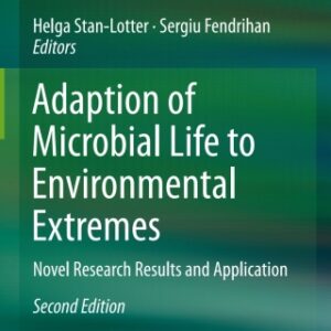 Adaption of Microbial Life to Environmental Extremes Novel Research Results and Application, 2nd Edition - Original PDF