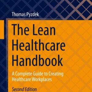 The Lean Healthcare Handbook 2nd Edition A Complete Guide to Creating Healthcare Workplaces - Original PDF