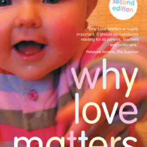 Why Love Matters How affection shapes a baby's brain, 2nd Edition - Original PDF