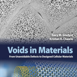 Voids in Materials From Unavoidable Defects to Designed Cellular Materials, 2nd Edition - Original PDF