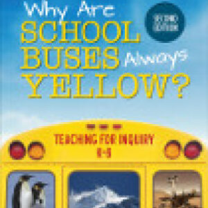 Why Are School Buses Always Yellow? Teaching for Inquiry, K-8, 2nd Edition - Original PDF