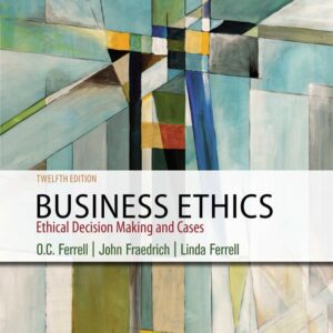 Business Ethics: Ethical Decision Making & Cases 12th Edition - Original PDF