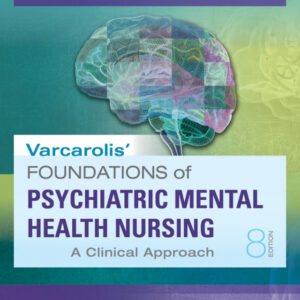 Varcarolis' Foundations of Psychiatric Mental Health Nursing A Clinical Approach 8th Edition - Original PDF