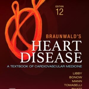 Braunwald's Heart Disease: A Textbook of Cardiovascular Medicine 12th Edition - Original PDF