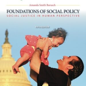 Brooks/Cole Empowerment Series: Foundations of Social Policy: Social Justice in Human Perspective 5th Edition - Original PDF