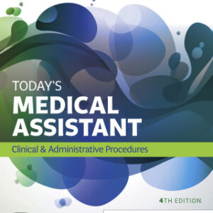 Today's Medical Assistant: Clinical & Administrative Procedures 4th Edition - Original PDF