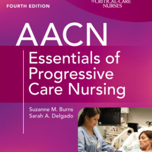 AACN Essentials of Progressive Care Nursing 4th Edition - Original PDF