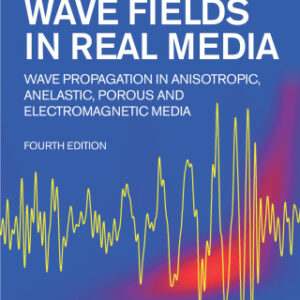 Wave Fields in Real Media 4th Edition Wave Propagation in Anisotropic, Anelastic, Porous and Electromagnetic Media - Original PDF