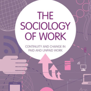 The Sociology of Work Continuity and Change in Paid and Unpaid Work 3rd Edition - Original PDF