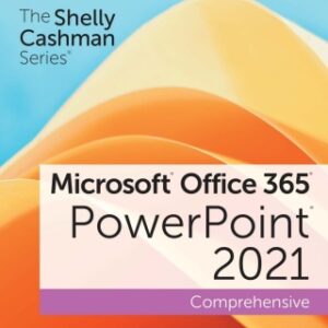 The Shelly Cashman Series® Microsoft® Office 365® & PowerPoint® 2021 Comprehensive 1st Edition - Original PDF