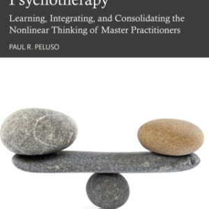 Advanced Principles of Counseling and Psychotherapy 2nd Edition Learning, Integrating, and Consolidating the Nonlinear Thinking of Master Practitioners - Original PDF