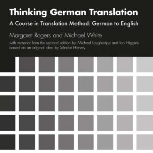 Thinking German Translation A Course in Translation Method: German to English, 3rd Edition - Original PDF