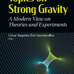 Topics On Strong Gravity: A Modern View On Theories And Experiments 3rd Edition A Modern View on Theories and Experiments - Original PDF