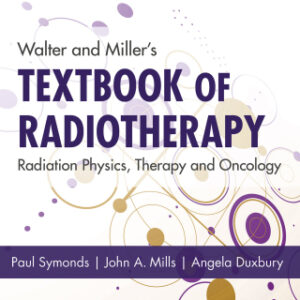 Walter and Miller's Textbook of Radiotherapy: Radiation Physics, Therapy and Oncology: Radiation Physics, Therapy and Oncology 8th Edition - Original PDF