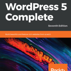 WordPress 5 Complete Build Beautiful and Feature-Rich Websites from Scratch 7th Edition - Original PDF