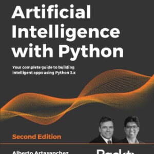 Artificial Intelligence with Python Your complete guide to building intelligent apps using Python 3.x, 2nd Edition - Original PDF