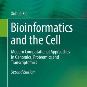 Bioinformatics and the Cell: Modern Computational Approaches in Genomics, Proteomics and Transcriptomics 2nd Edition - Original PDF