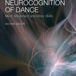 The Neurocognition of Dance 2nd Edition Mind, Movement and Motor Skills - Original PDF